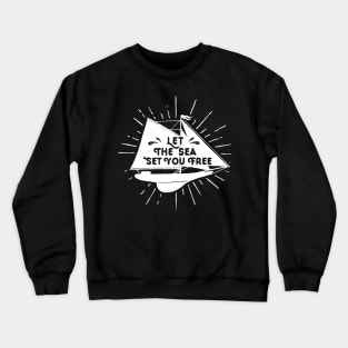 Let The Sea Set You Free, White Design Crewneck Sweatshirt